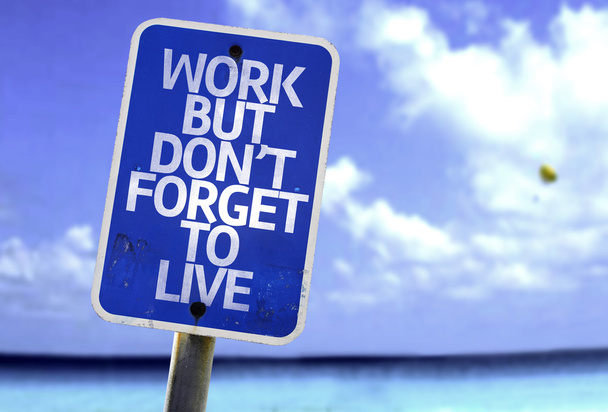 Work But Don't Forget to Live sign - Photo, Image