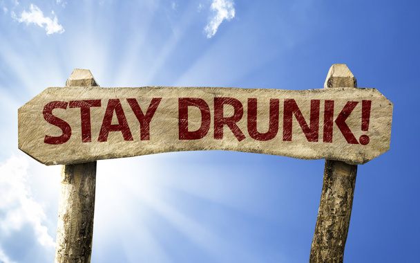 Stay Drunk! red wooden sign - Photo, Image