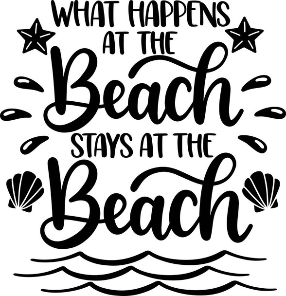What Happens At The Beach Stays At The Beach, Summer Holiday, Vector Illustration File - Vetor, Imagem