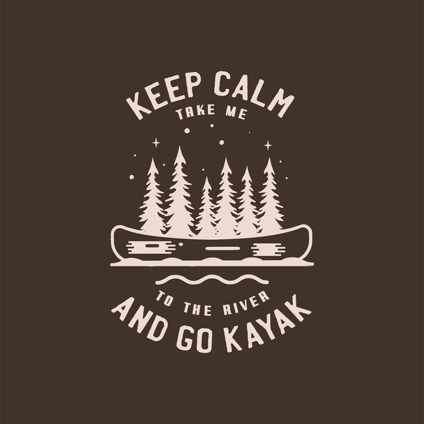 Camping adventure badge design in line art style. Summer outdoors t shirt graphics with quote - Keep calm and go kayak. Stock vector logo label. - Vector, imagen