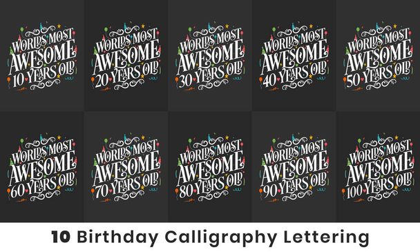 Happy Birthday design bundle. Set of 10 Birthday quote celebration lettering design bundle. Worlds most Awesome 10, 20, 30, 40, 50, 60, 70, 80, 90, 100 years old. - Vector, afbeelding