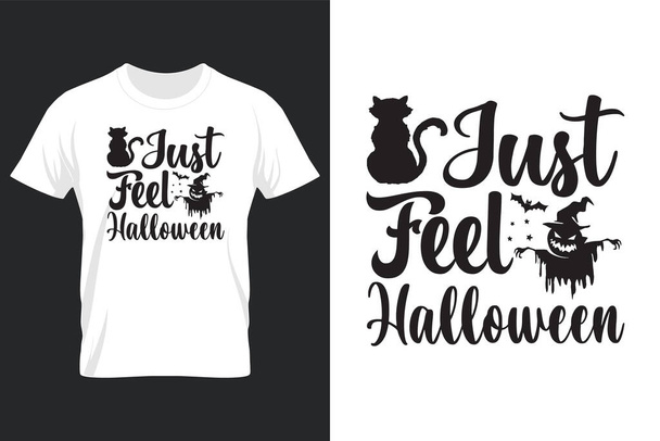Just Feel Halloween, Halloween SVG T Shirt Design - Vektor, obrázek