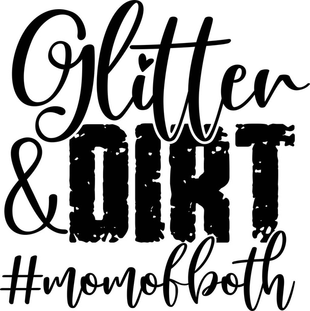 Glitter and Dirt Momofas, Mom Life, Funny Mom, Mothers Day Vector Illustration File - Вектор, зображення
