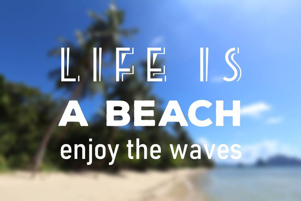 Life is a beach enjoy the waves motivational poster. Text sign for social media content. - Fotó, kép