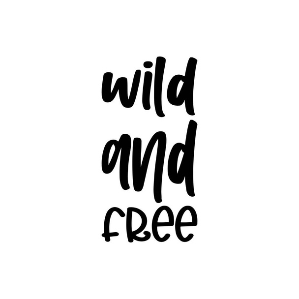 wild and free black letter quote - Vector, imagen