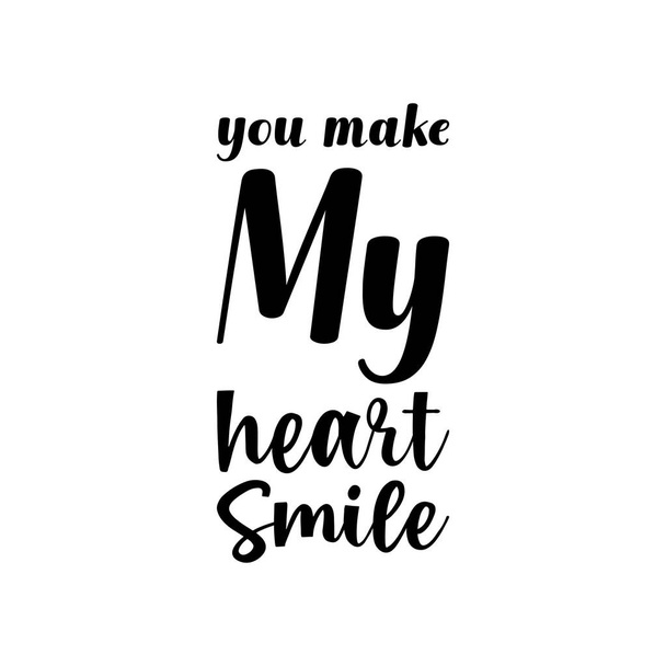 you make my heart smile black letter quote - Вектор, зображення