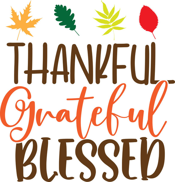 Thankful Grateful Blessed, Happy Fall, Thanksgiving Day, Happy Harvest, Vector Illustration File - Vetor, Imagem