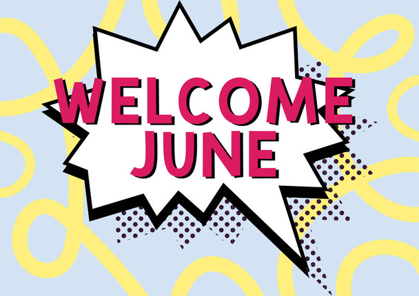 Text showing inspiration Welcome June, Business approach Calendar Sixth Month Second Quarter Thirty days Greetings Comic Blank Speech Bubble In Bang Shape For Social Media Chatting. - Foto, Imagem