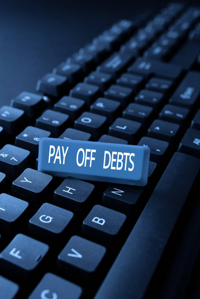 Sign displaying Pay Off Debts, Επιχειρηματική επισκόπηση Πληρωμή για το πράγμα που έχετε στο χρέος Υποθήκες Επενδύσεις -48735 - Φωτογραφία, εικόνα