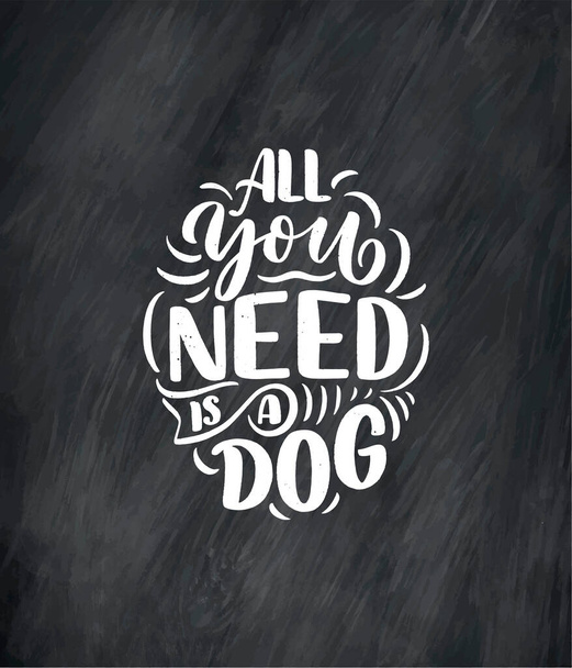 Vector illustration with funny phrase. Hand drawn inspirational quote about dogs. Lettering for poster, t-shirt, card, invitation, sticker, banner. - Vector, afbeelding