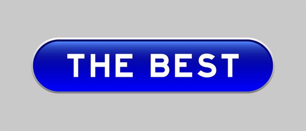 Кнопка синього кольору капсули зі словом "найкраще" на сірому фоні
 - Вектор, зображення