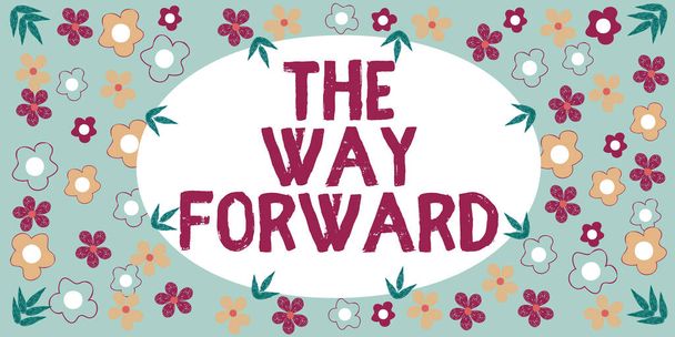 Käsin kirjoittaminen merkki The Way Forward, Business lähestymistapa Suunta jatkaa menestystä Motion strategia Frame lehtiä ja kukkia Ympäri ja tärkeitä tiedotteita Sisällä. - Valokuva, kuva
