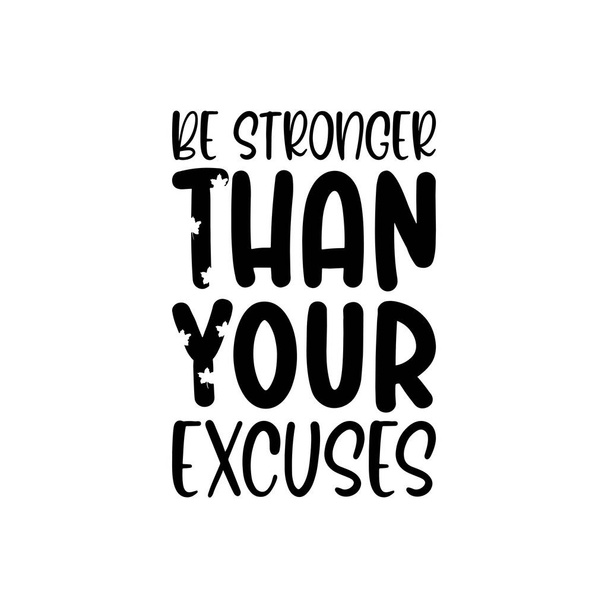 be stronger than your excuses black letter quote - Vector, Image