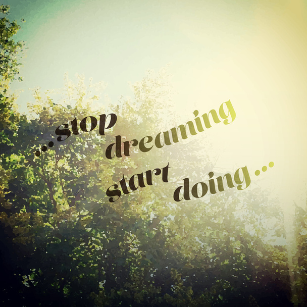Stop Dreaming Start Doing - Сонячний фон Дизайн
 - Вектор, зображення