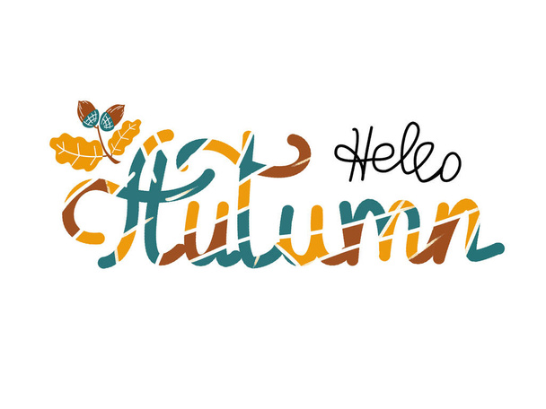 Hello, Autumn lettering. Hand written autumnal quote. Stylized word with brunch of acorns. Vector illustration - Vektör, Görsel