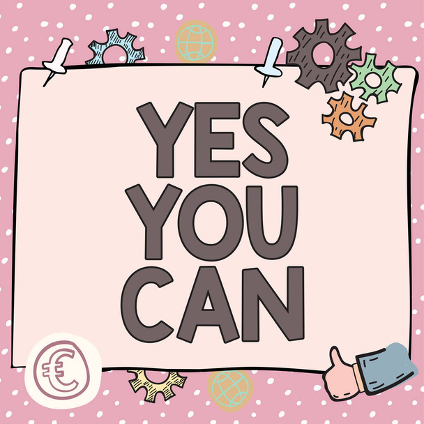 Konzeptionelle Bildunterschrift Yes You Can, Geschäftsidee Positivitätsermutigung Überzeugungsarbeit Mut Zuversicht aufrechterhalten - Foto, Bild