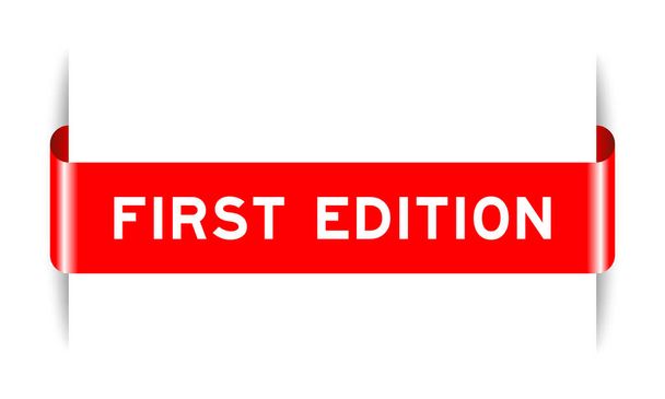 Cor vermelha inserida rótulo banner com palavra primeira edição no fundo branco - Vetor, Imagem