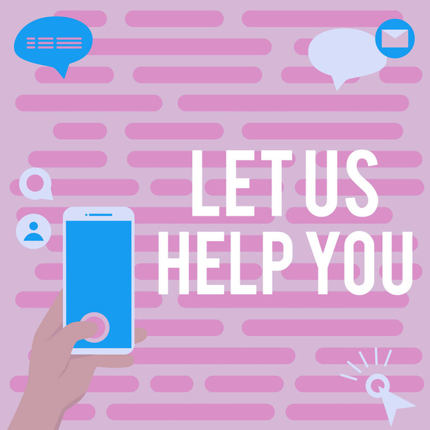 Wyświetlanie znaków Pozwól nam pomóc YouOferując usługę dla kogoś, aby pomóc mu w jego potrzebie, Podejście biznesowe Oferując usługi dla kogoś, aby pomóc mu w jego potrzebie - Zdjęcie, obraz