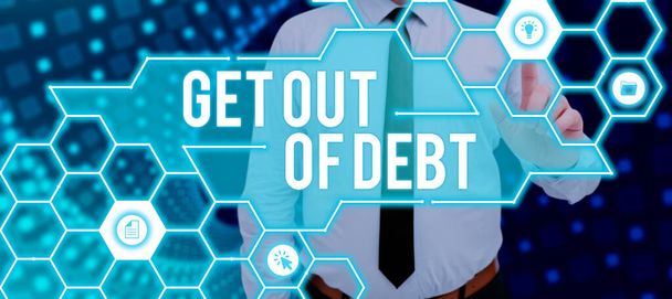 Kézírás szöveg Get Out Of DebtNincs kilátás arra, hogy fizetik többé, és mentes az adósság, Üzleti áttekintés Nincs kilátás arra, hogy fizetik többé, és mentes az adósság - Fotó, kép