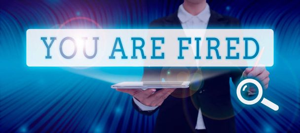 Text sign showing You Are Fired, Business overview Getting out from the job and become jobless not end the career - Photo, Image