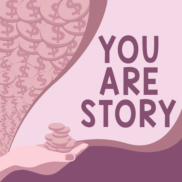 Tekst bijschrift presenteren You Are Story, Internet Concept Uw verhalen tellen en zijn belangrijk om aan iedereen te vertellen - Foto, afbeelding