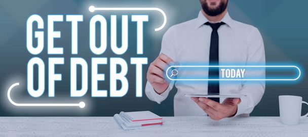 Conceptual caption Get Out Of DebtNincs kilátás arra, hogy többet fizetnek, és mentes az adósság, Koncepció jelentése Nincs kilátás arra, hogy fizetni többé, és mentes az adósság - Fotó, kép