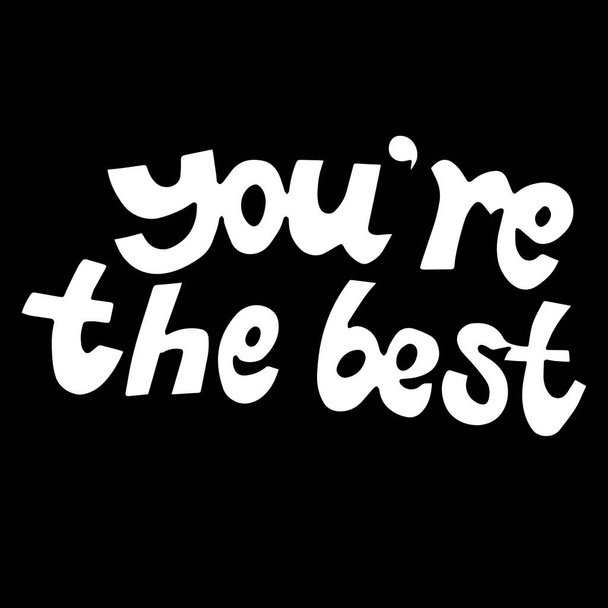 Outline vector illustration of a white lettering You Are The Best isolated on a black background - Vector, imagen