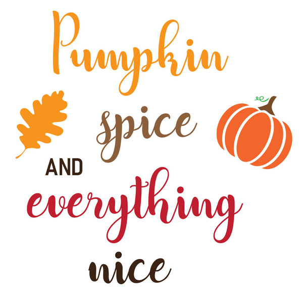 vector illustration of pumpkin spice and everything nice - Vector, Image