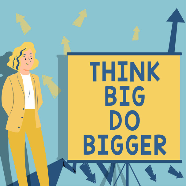 Inspiration montrant le signe Think Big Do Bigger, Approche d'affaires Levez la barre et visez beaucoup plus haut que l'habituel - Photo, image
