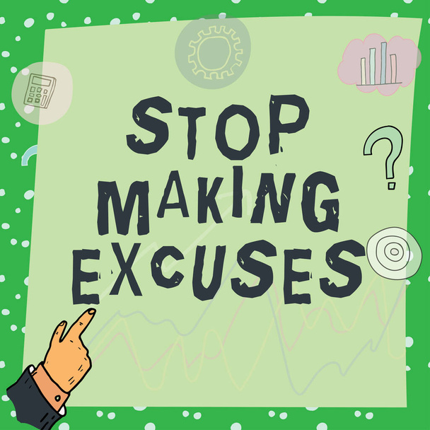 Text sign showing Stop Making Excuses, Word Written on Cease Justifying your Inaction Break the Habit - Photo, Image
