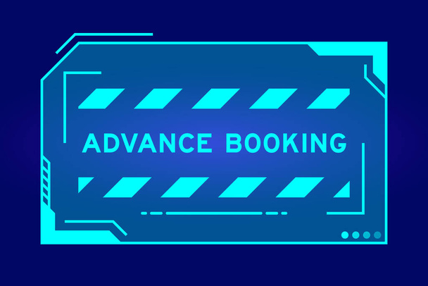 Futuristic hud banner that have word advance booking on user interface screen on blue background - Vector, Image