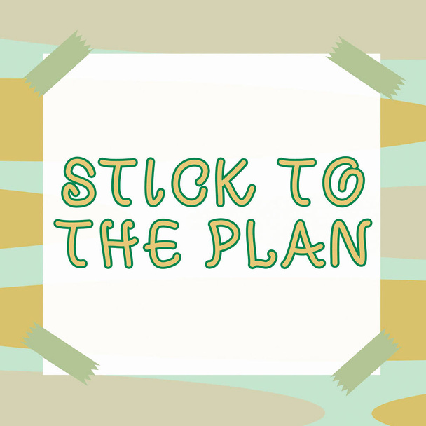 Schreiben von Anzeigetext Stick To The PlanTo an einem Plan festhalten und nicht davon abweichen Folgen, Geschäftsidee An einem Plan festhalten und nicht davon abweichen Folgen - Foto, Bild