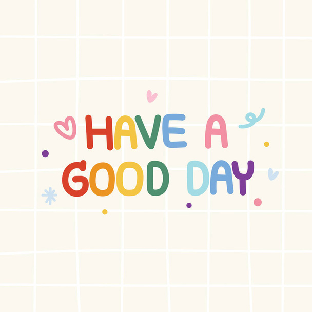 Have a good day text in colorful on note paper background.Lettering alphabet design.Font hand drawn.Isolated.Image for card,poster,sticker.Kawaii.Vector.Illustration. - Vector, imagen