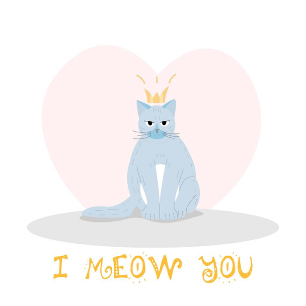 Vector illustration of World pet day, valentines day for postcards, banners, posters with the inscription I meow you. A mischievous kitty is sitting in a crown with a dissatisfied face. - Vector, Image