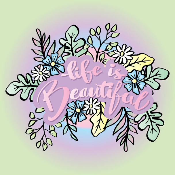Life is beautiful hand lettering with floral decoration. Poster quotes. - Vecteur, image