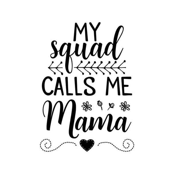 diseño de la insignia con inscripción My Squad Calls Me Mama para la fiesta del Día de la Madre sobre fondo blanco aislado, - Foto, imagen