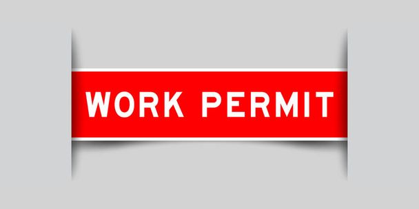 Ingebracht rode kleur label sticker met woord werk vergunning op grijze achtergrond - Vector, afbeelding