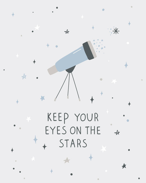 Cute hand drawn cosmic telescope, space stars and lettering. Inspirational poster, t-shirt design. - Vetor, Imagem
