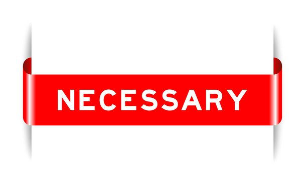 Banner de etiqueta insertado de color rojo con la palabra necesaria sobre fondo blanco - Vector, imagen