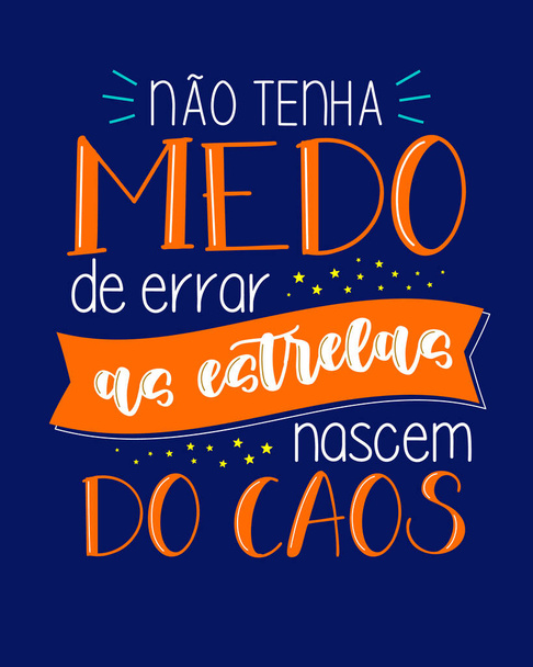 Kleurrijke motiverende quote belettering in Braziliaans Portugees. Vertaling - Wees niet bang om fouten te maken, sterren worden geboren uit chaos. - Vector, afbeelding