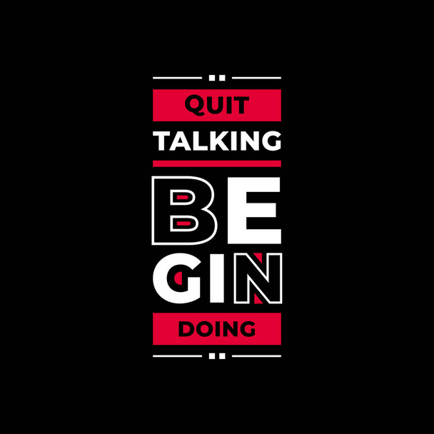 Quit talking begin doing. Modern colorful inspirational quote t shirt design for fashion. - Vektori, kuva