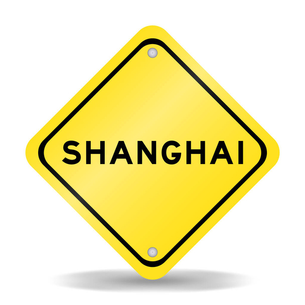 Κίτρινο χρώμα σήμανση μεταφοράς με λέξη shanghai σε λευκό φόντο - Διάνυσμα, εικόνα