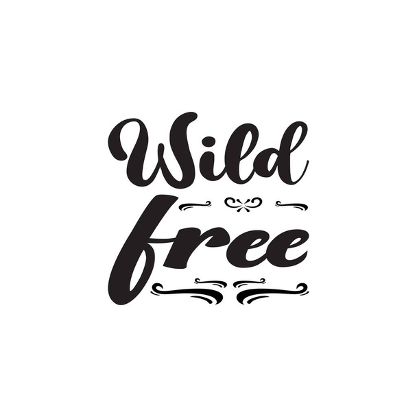 wild free black letter quote - Vector, Image