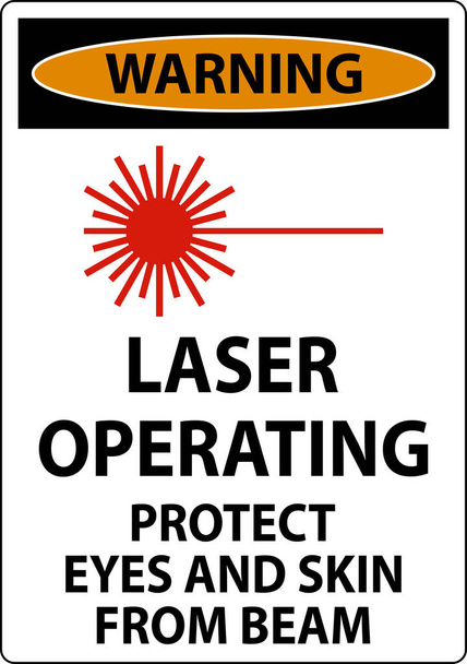 Ostrzeżenie Laser Operating Protect Eyes And Skin from Beam Sign - Wektor, obraz
