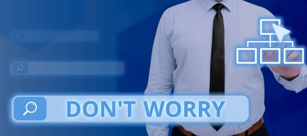 Konzeptionelle Anzeige Don 't Worry, Internet-Konzept zeigt an, weniger nervös zu sein und keine Angst vor etwas zu haben - Foto, Bild