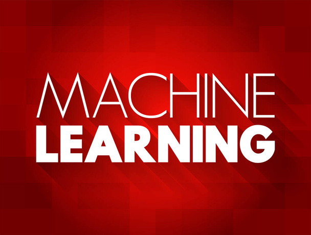 Machine Learning - study of computer algorithms that can improve automatically through experience and by the use of data, text quote concept background - Vector, Image