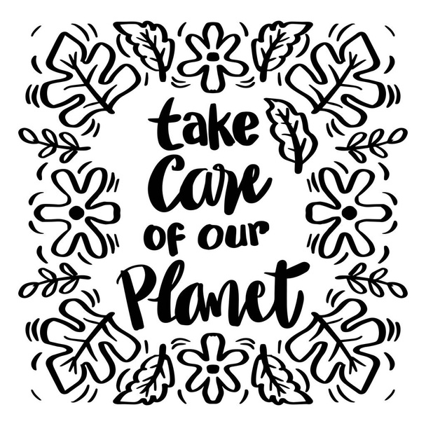 Take care of our planet hand lettering. Poster quote. - Vector, Image