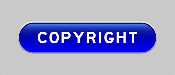 Botón de forma de cápsula de color azul con copyright de palabra sobre fondo gris - Vector, Imagen