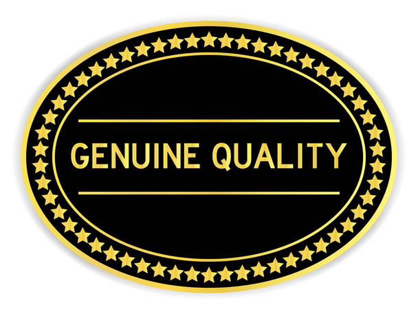 Черный и золотой цвет овальная этикетка наклейка со словом подлинное качество на белом фоне - Вектор,изображение