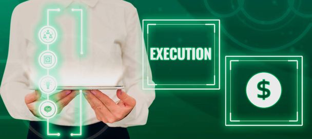 Text sign showing Execution, Business concept the carrying out or putting effect of plan, or course of action - Photo, Image